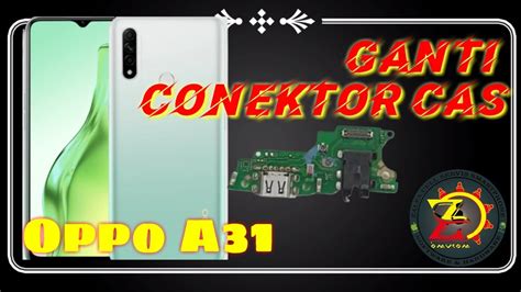 Cara Ganti Konektor Cas Oppo A31 YouTube