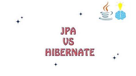 Jpa Vs Hibernate Comprehensive Comparison Javagyansite