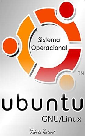 Sistema Operacional GNU Linux Ubuntu eBook Ventavoli Fabíola