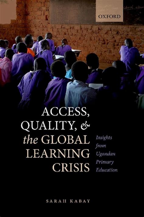 Access Quality And The Global Learning Crisis By Sarah Kabay