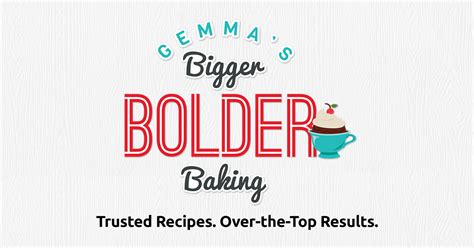 Start Here Gemmas Bigger Bolder Baking