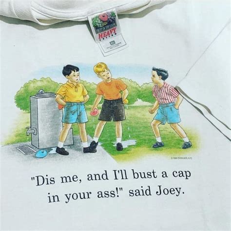 Dis Me And Bust A Cap In Your Ass Said Joey IFunny