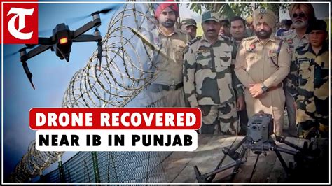 Drone Recovered Near International Border In Punjabs Tarn Taran Youtube