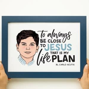 Bl. Carlo Acutis Printable Digital Download to Always Be Close to Jesus That is My Life Plan ...