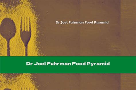 Dr Joel Fuhrman Food Pyramid This Nutrition