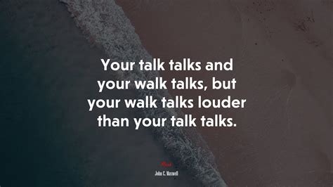 657044 Your Talk Talks And Your Walk Talks But Your Walk Talks Louder