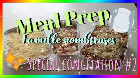 Meal Prep Famille Nombreuses Special Congelation Youtube