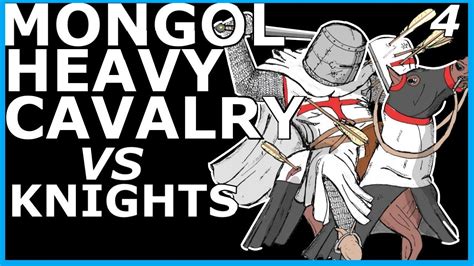 Mongol Heavy Cavalry Part Knights Vs Mongols Youtube