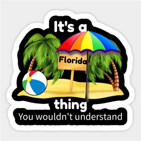 Its A Florida Thing You Wouldnt Understand Sticker On A White Background