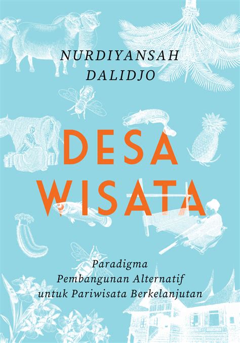 Desa Wisata: Paradigma Pembangunan Alternatif untuk Pariwisata Berkelanjutan – INSISTPress