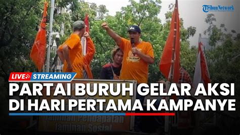 Live Hari Pertama Kampanye Partai Buruh Geruduk Balai Kota Dki