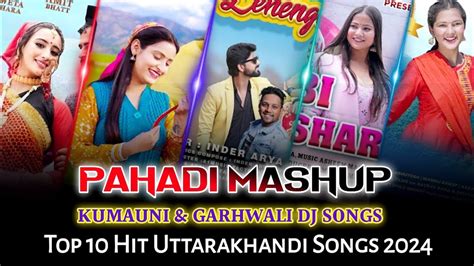 Pahadi Mashup Kumauni Garhwali Dj Songs 2024 Top Hit Uttarakhandi