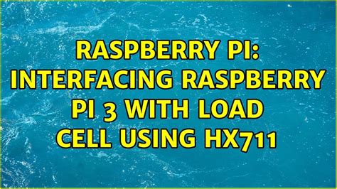 Raspberry Pi Interfacing Raspberry Pi 3 With Load Cell Using Hx711 Youtube