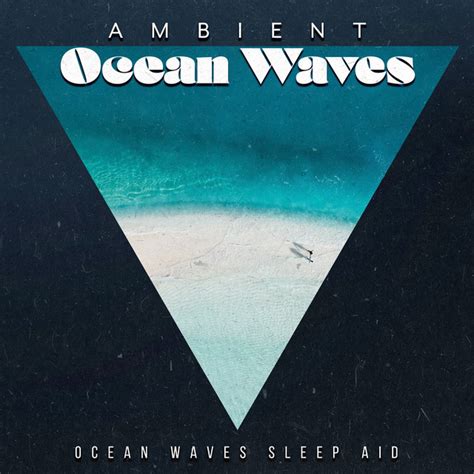 Ambient Ocean Waves Album By Ocean Waves Sleep Aid Spotify