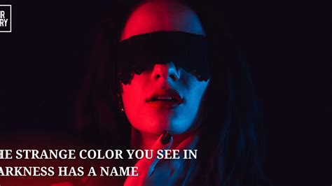 The Strange Color You See In Darkness Has A Name Yourstory