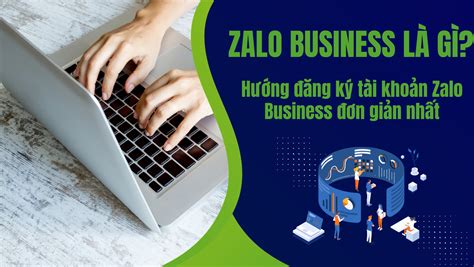 Zalo Business Là Gì Hướng đăng Ký Tài Khoản Zalo Business đơn Giản Nhất