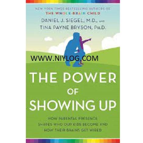 The Power Of Showing Up By Daniel J Siegel Tina Payne Bryson Pdf