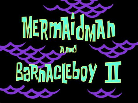 Mermaid Man And Barnacle Boy Ii Encyclopedia Spongebobia Fandom