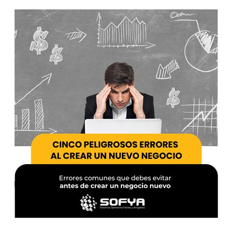 Errores Comunes Que Debes Evitar Antes De Crear Un Negocio Nuevo Sofya