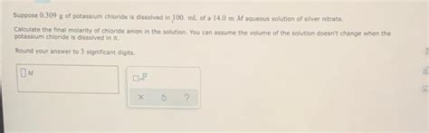 Solved Suppose 0309 G Of Potassium Chloride Is Dissolved In