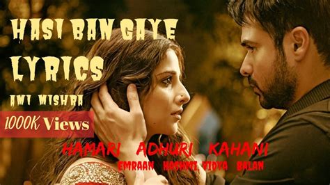 Hasi Ban Gaye Full Lyrics Male Version Hamari Adhuri Kahani Ami