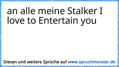 Danii S Spruch An Alle Meine Stalker I LOVE TO ENTERTAIN YOU