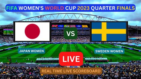 Japan Vs Sweden Live Score Update Today Fifa Womens World Cup Soccer Football Quarter Finals