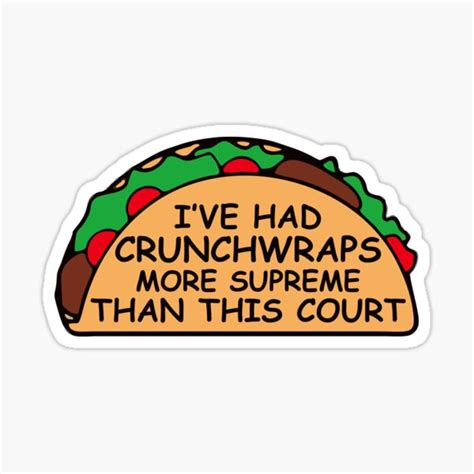 Ive Had Crunchwraps More Supreme Than This Court Sticker For Sale By