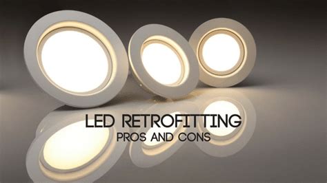 Pros And Cons Of LED Retrofitting Sitler S LED Supplies