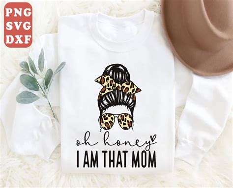 Oh Honey I Am That Mom Svg Mom Life Svg Mother Day Svg Svg Etsy