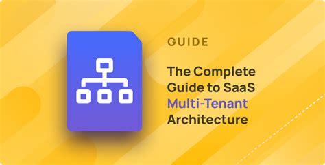 The Complete Guide To Saas Multi Tenant Architecture