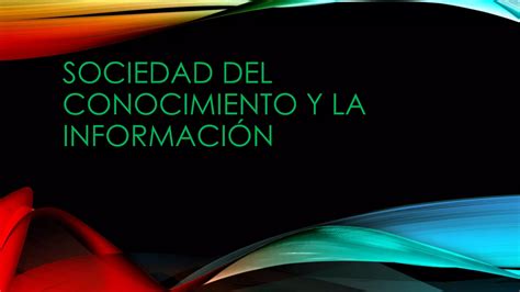 Sociedad Y Conocimiento De La Informacion Ppt