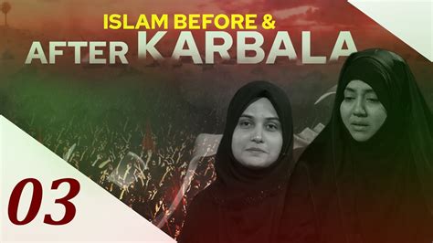 Islam Before And After Karbala Episode 03 Zakira Azmi Zehra Rizvi