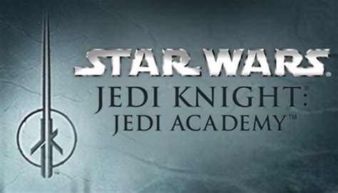 STAR WARS™ Jedi Knight - Jedi Academy™ on Steam