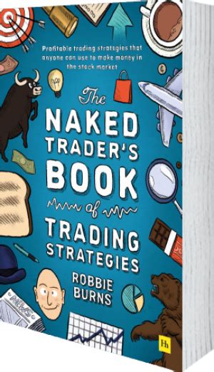 The Naked Trader Th Edition By Robbie Burns Harriman House