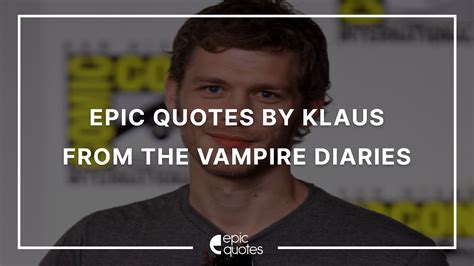 Epic Quotes By Niklaus Mikaelson From The Vampire Diaries - Epic Quotes