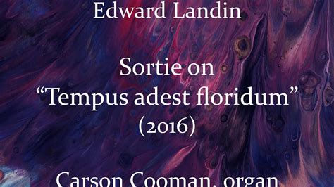 Edward Landin Sortie On Tempus Adest Floridum 2016 For Organ