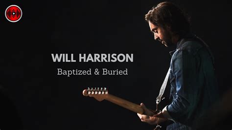 Will Harrison Baptized Buried Youtune Youtube