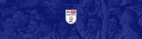 EFL Sky Bet Play Offs Dates Results Fixtures The English Football