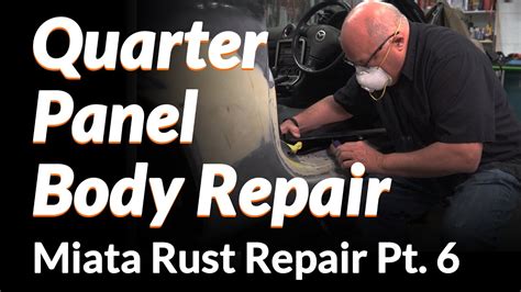 Quarter Panel Body Repair Mazda Mx5 Miata Rust Repair Pt 6