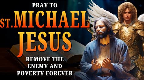 PRAYER TO REMOVE THE ENEMY AND POVERTY FOREVER SAINT MICHAEL THE