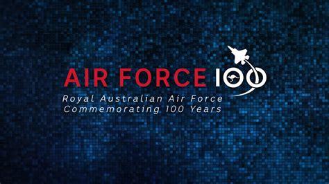 Air Force 100 Commemorating 100 Years Of The Royal Australian Air