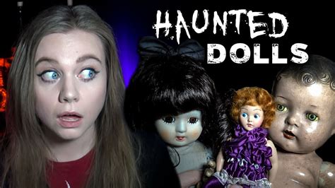 Meet My Haunted Dolls She Scares Me Youtube