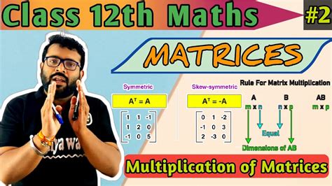 Matrices Part 2 Multiplication Of Matrices Transpose Of Matrix