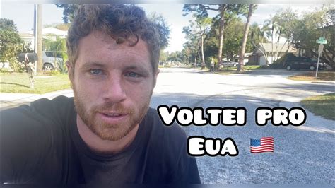 FUI EMBORA Do BRASIL Voltei Pro Eua E Agora YouTube