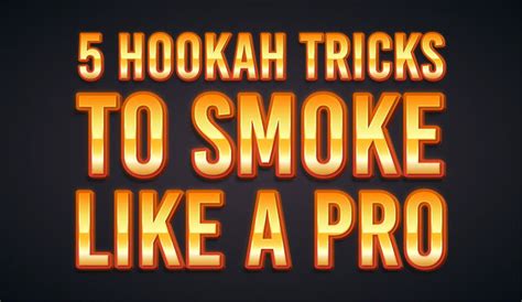 5 Hookah Tricks To Smoke Like A Pro – khalilmaamoon.com