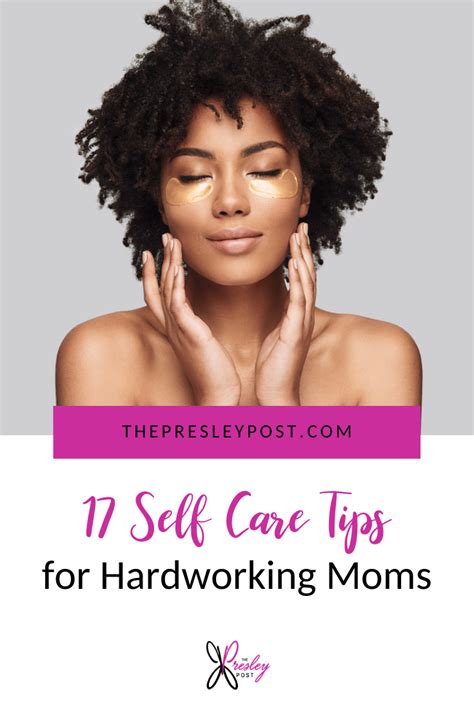 17 Essential Self Care Tips For Hardworking Moms