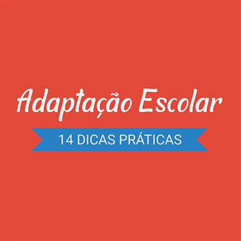 Adaptação Escolar 14 Dicas Práticas Colégio Next