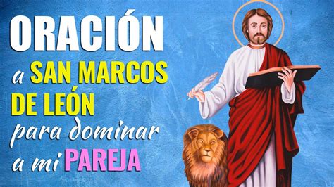 Oración a San Marcos de León para amansar dominar y vencer a mi