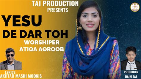 Masihi Geet Yesu De Dar Toh Worshiper Atiqa Aqroob Producer